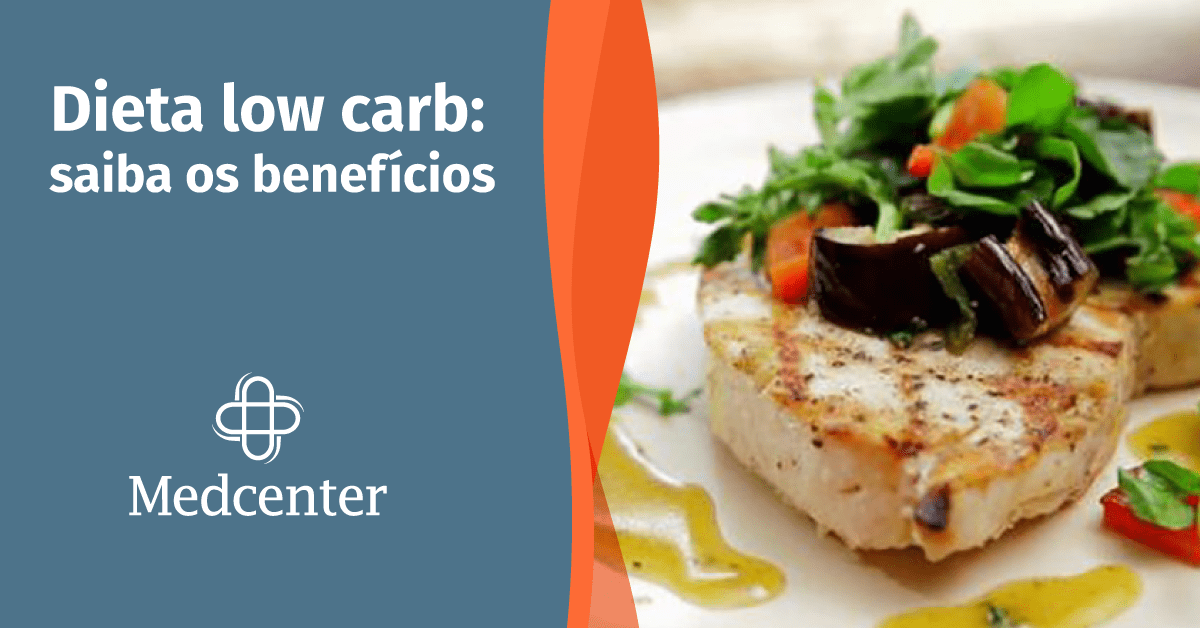 Os Benefícios Da Dieta Low Carb Para A Saúde Blog Medcenter 2650